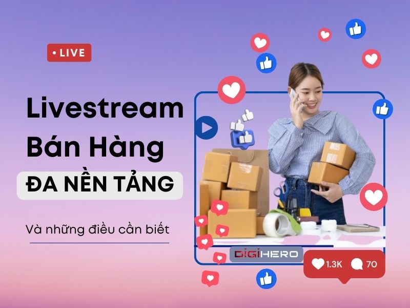 Lợi ích live stream bán hàng