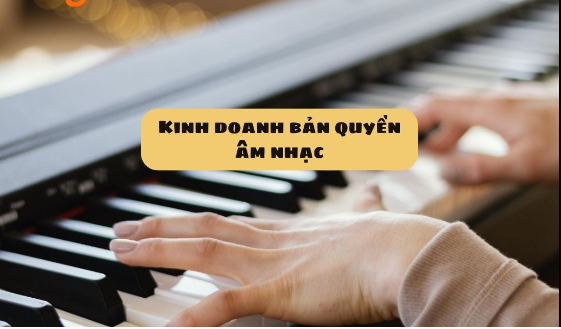kinh doanh bản quyền âm nhạc