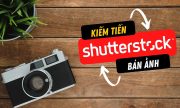 Kiếm Tiền Từ Việc Bán Ảnh và Video Trên Shutterstock: Hướng Dẫn Chi Tiết