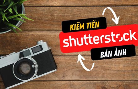 Kiếm Tiền Từ Việc Bán Ảnh và Video Trên Shutterstock: Hướng Dẫn Chi Tiết