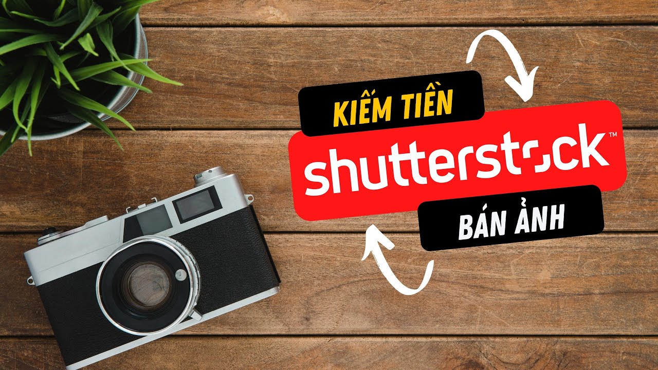 Kiếm tiền trên Shutterstock từ việc bán ảnh